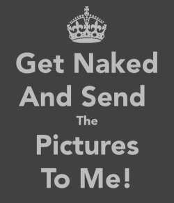 daddymatt323:  hrnylilslut:Get naked and