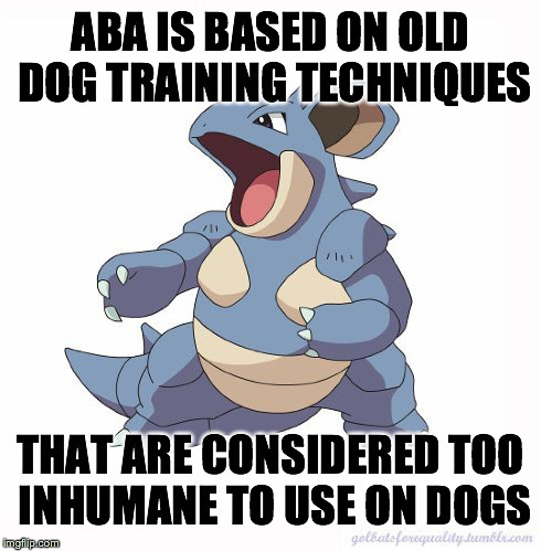 golbatsforequality:Neuroqueer Nidoqueen: “ABA is based on old dog training techniques that are consi