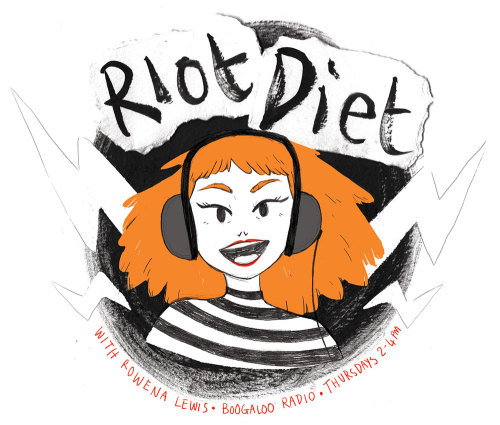 here’s a logo i designed for Rowena Lewis’ ‘Riot Diet’ show on Boogaloo Radio! If you wanna listen t