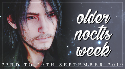 oldernoctisweek:Welcome to the OlderNoctisWeek! We are here to celebrate 30 year old Noctis in all h