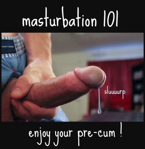 yourelderbator: OMG,   I do love it when my masturbated penis begins to get wet and a bead of pre-cu