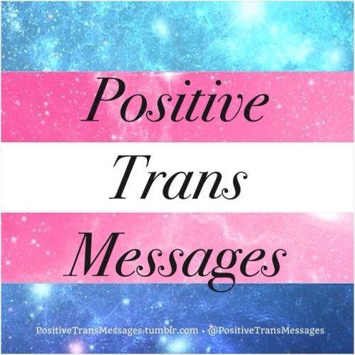 Del equipo que les trae Positive Bisexual Messages llega ahora Positive Trans Messages. Con mucho am