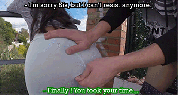 familygame:  I’m sorry sis.   Every time sis band over and show me her ass !! I