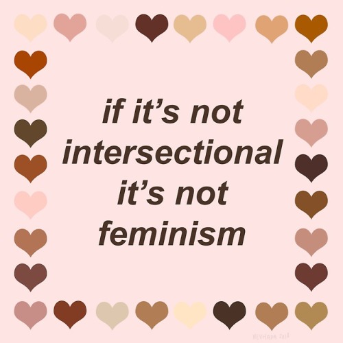 nevhada: if it’s not inclusive and intersectional, it’s not my kind of feminism ✊ ✊ ✊ ✊ 