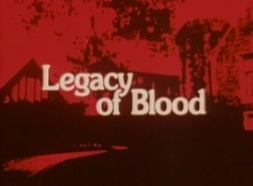 Legacy of Blood aka Blood Legacy aka Will to Die aka Leyenda Sangrienta (1971)Dir. Carl Monson