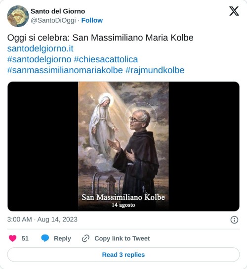 Oggi si celebra: San Massimiliano Maria Kolbe https://t.co/YeJ319veQQ #santodelgiorno #chiesacattolica #sanmassimilianomariakolbe #rajmundkolbe pic.twitter.com/HVoj29zuUe  — Santo del Giorno (@SantoDiOggi) August 14, 2023