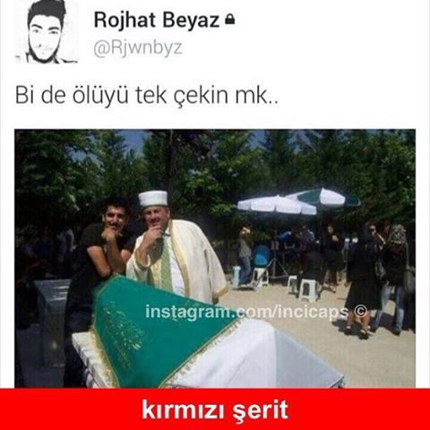 Bi de ölüyü tek çekin..