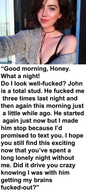 myeroticbunny:  “Good morning, Honey. What a night! Do I look well-fucked? John is a total stud. He fucked me three times last night and then again this morning just a little while ago. He started again just now but I made him stop because I’d promised