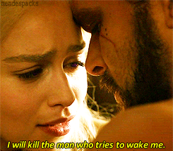 wherearemythrones:  I love how even when Drogo is being beautifully romantic, he still finds a way to squeeze in a bit about killing someone ^_^ 