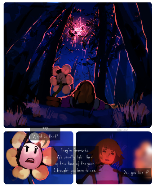 fluffymilktea:  velocesmells:  *You can’t see it, but you think that Flowey might be enjoying the fireworks, too. Takes place several weeks after this! Also guys, don’t repost this (reblogging isn’t that hard) or any of my other stuff without my