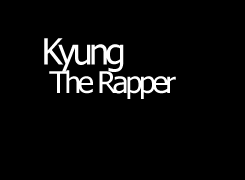   Kyung the Rapper Slapper...   