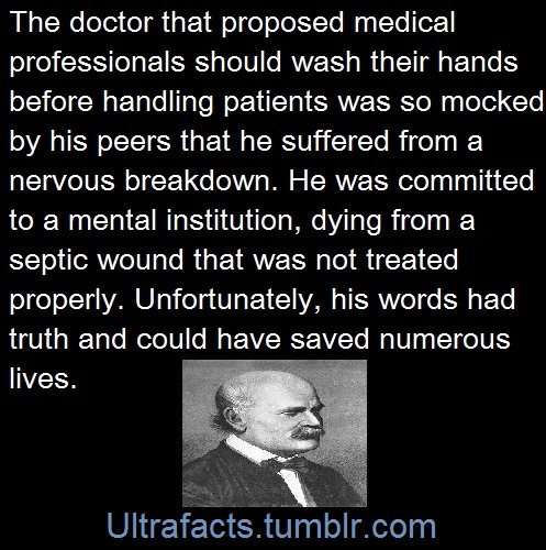 ultrafacts:    Ignaz Philipp Semmelweis was a Hungarian physician now known as