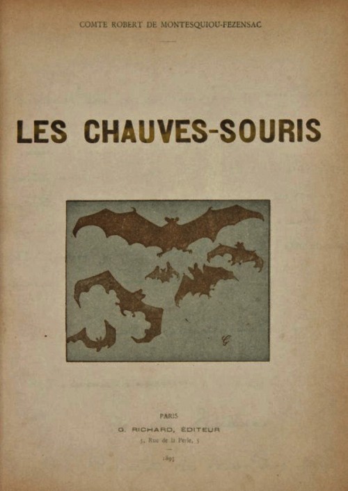 capricedubibliophile:Robert de Montesquiou. Les Chauves-Souris. Clairs-Obscurs. Paris: Georges Richa