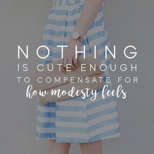 Nothing is cute enough to compensate how modesty feels ✨