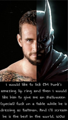 wwewrestlingsexconfessions:  I would like to lick CM Punk’s amazing lip ring and then I would like him to give me an Halloween (special) fuck on a table while he is dressing as Batman. And I’ll scream he is the best in the world. WOW  Cm Punk in a
