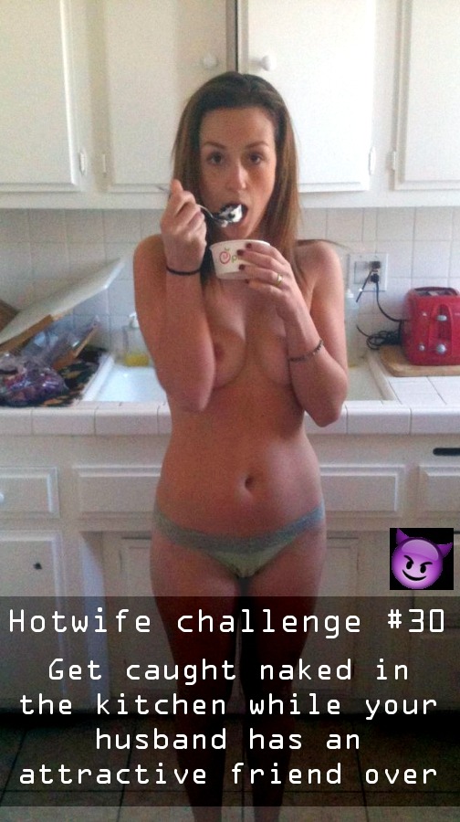 sharedwifedesires: Hotwife Challenge #30 Nude kitchen  What a great way to tease