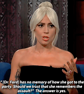 ladyxgaga: Lady Gaga stopped by The Late Show with Stephen Colbert to discuss all things A Star Is Born, as well as share her thoughts on Supreme Court nominee Brett Kavanaugh