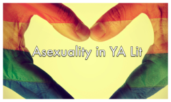 Bookriot:  Curious About Asexuality In Ya Lit?Here’s A Look At 3 Young Adult Books