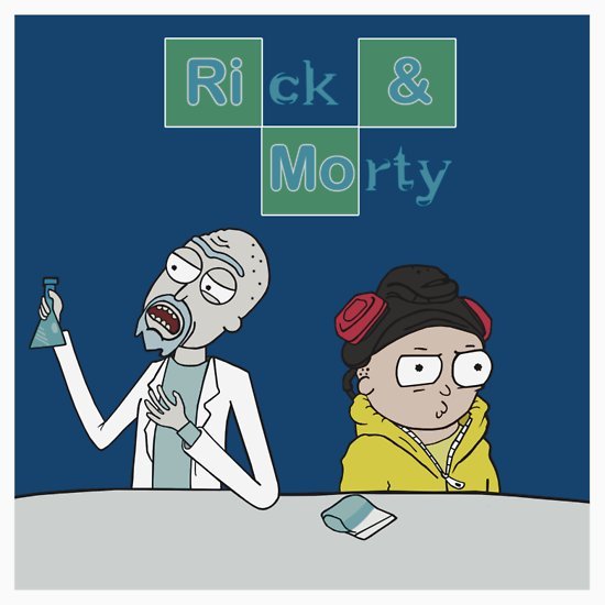 Heisenberg Chronicles — Rick and Morty Bitch by Ranielli Alves in