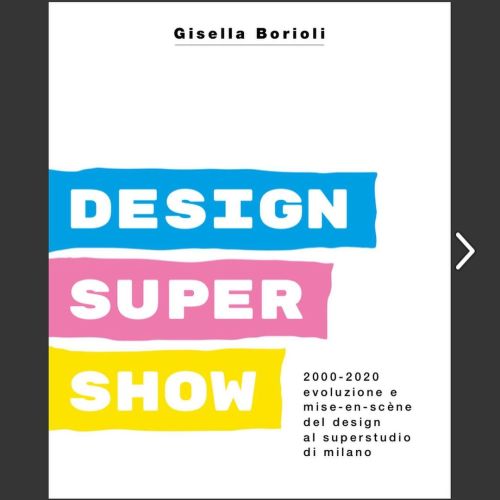 DESIGN SUPER SHOW-2000/2020 evoluzione e mise en-scène del design al Superstudio di Milano昨夜ミ