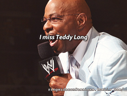 ringsideconfessions:  “I miss Teddy Long“