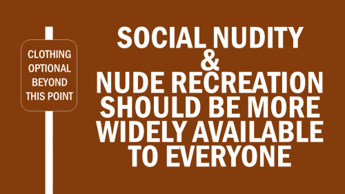 naktivated:  cloptzone:  Social nudity and nude recreation should be more widely available for all to enjoy! #NudeOn #Nudity2015 #ProudNudist  Without a doubt. 