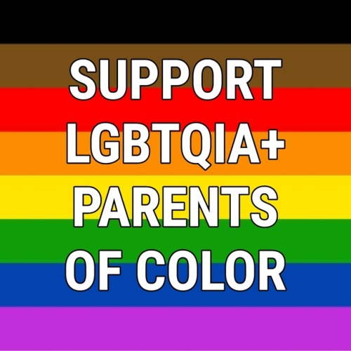 genderqueerpositivity: Support Trans Parents | Support LGBTQIA+ Parents of Color | Support Nonbinary