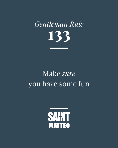 Gentleman Rule #133 Make sure you have some fun