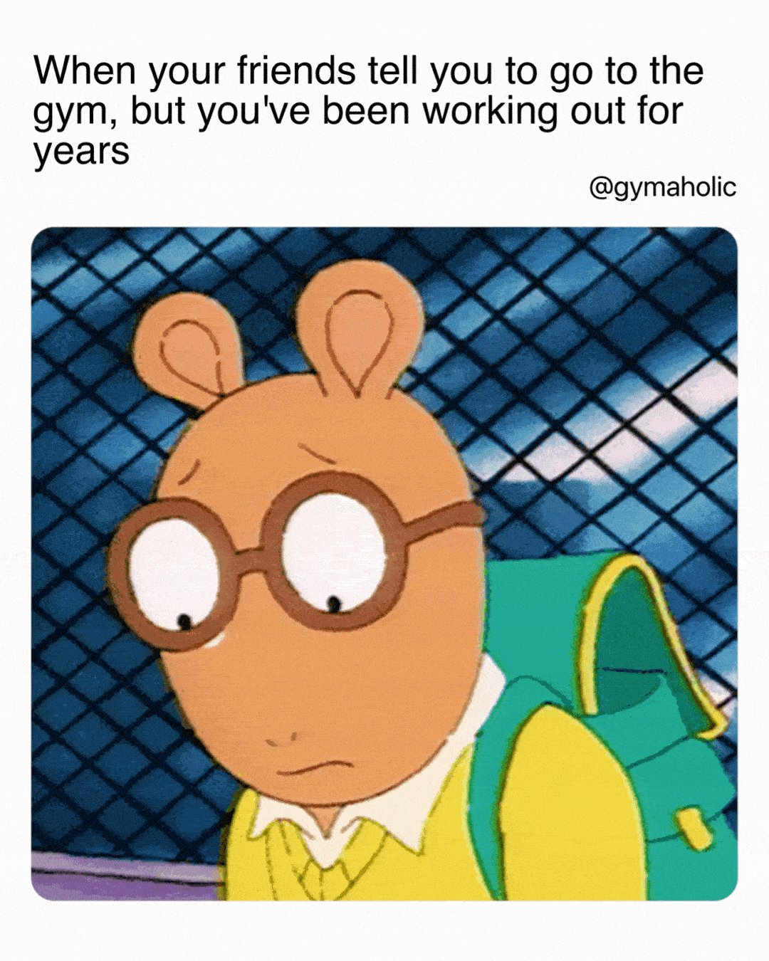 When your friends tell you to go to the gym but you’ve been working out for