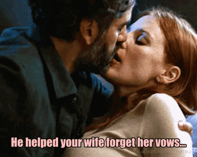 He Helped Your Wife Forget Her Vows…