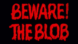 diaryofhorror: Beware! The Blob -   Larry