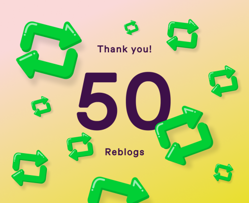 Thank You @o-blivia And Everyone Who Got Me To 50 Reblogs!