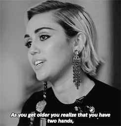 mileygifs:  Is there a quote you live by?