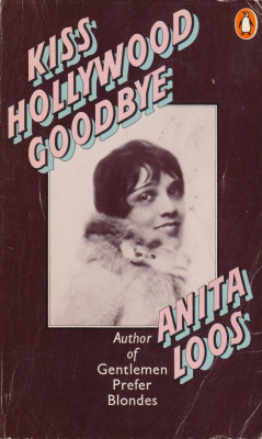 Kiss Hollywood Goodbye, by Anita Loos (Penguin,