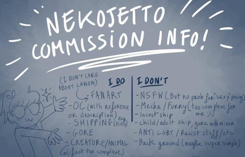 WOOOOH COMMISSION’S FINALLY OPEN GUYS!!!! :DSorry for my terrible writing /o/I DO:Fanart (I don’t ca