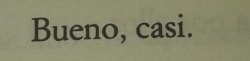 but-now-its-time-to-go:  Recuerdo muy bien que una amiga me decía “casi no es una palabra, es todo o nada”