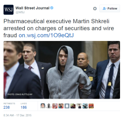 sodomymcscurvylegs:  lobstmourne:  Reviled pharmaceutical executive Martin Shkreli, best known for sharply raising the price of life-saving prescription drugs, has been arrested on charges of securities and wire fraud.  Sources:  X  |  X  |  X
