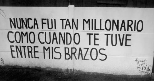 accionpoeticaenchile:  “Nunca fui tan millonario como cuando te tuve entre mis brazos”Traiguen/ Uno Norte. La Granja 