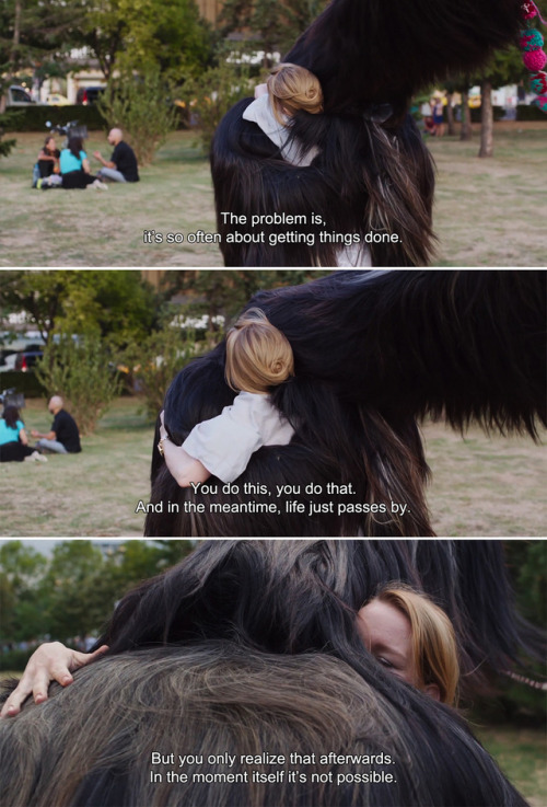 ― Toni Erdmann (2016)Winfried: The problem is, it’s so often about getting things done. You do this,