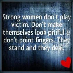 eyes-forever-blue:  daddys-bliss:beautys-musings:  voodooprincessrn:  That’s right :-)  Strong women aren’t victims they are warriors  💋  victor, not victim 