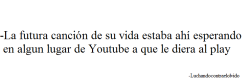 otro-pensamiento:  Y es que siempre hay una cancion que te describe y/o entiende…