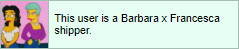 This user is a Barbara x Francesca shipper.