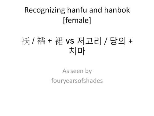 fouryearsofshades: A very simplified comparison of female hanfu and hanbok. I have been having trou