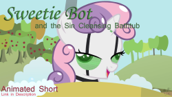 toggafreggin:  &gt;Sweetie Bot and the Sin Cleansing Bathtub&lt; It’s that time again! I know I teased about an animation a few weeks ago. Now, you must be thinking to yourselves, “Oh boy! Jr probably went and made something super long and awesome!”