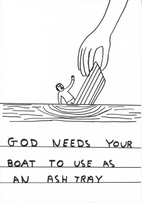 David Shrigley (British, b. 1968, Macclesfield, UK, resides Glasgow, Scotland) - God Needs Your Boat
