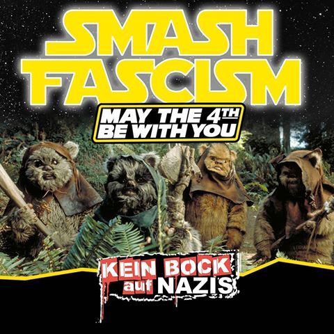 fuckyeahanarchistposters:‘Smash Fascism / May the 4th be with you”