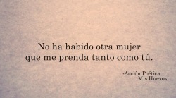 accionpoeticamishuevos:  Tan sólo tú hermosa &lt;3