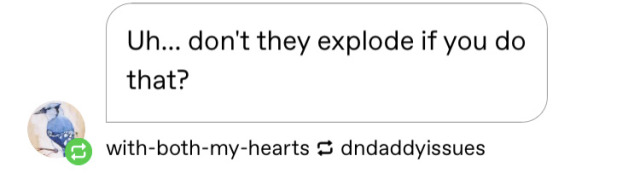 f1m2pete:dndaddyissues:dndaddyissues:overly specific dnd memes part 2.jpgDM:Nuh-uh, you can’t put extradimensional spaces in each other, they make a destructive rift in space. Players: a destructive rift you say?DM:Yeah, so… Wait, what are