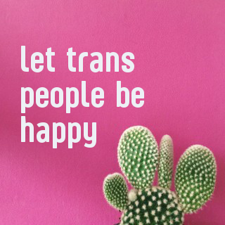 Let trans people exist (img source)