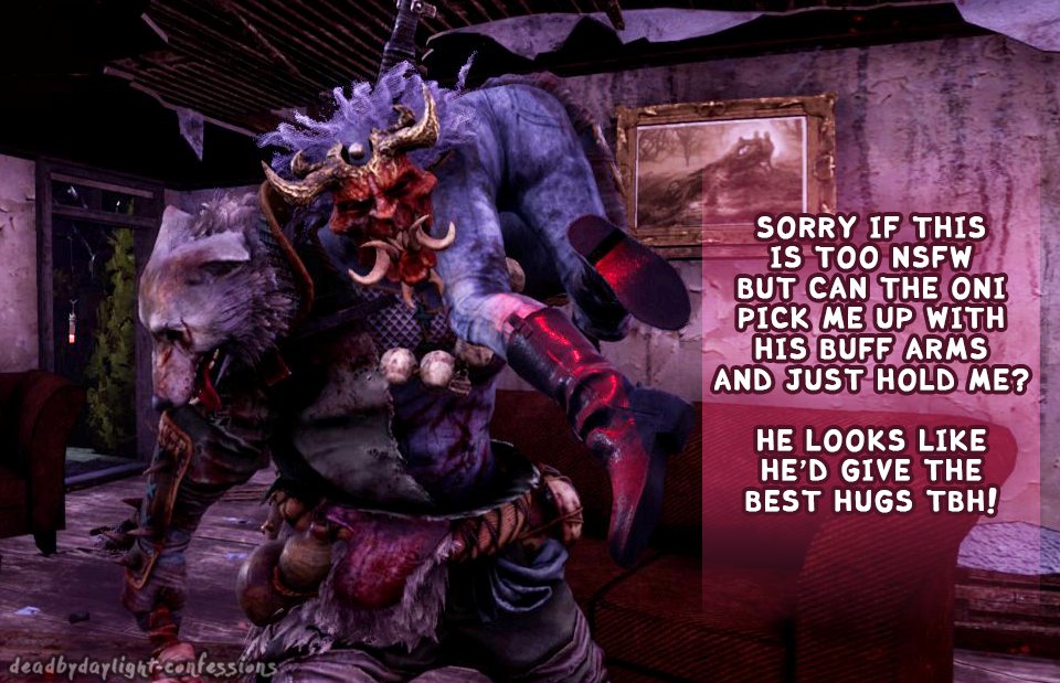 Dead By Daylight Confessions Sorry If This Is Too Nsfw But Can The Oni Pick